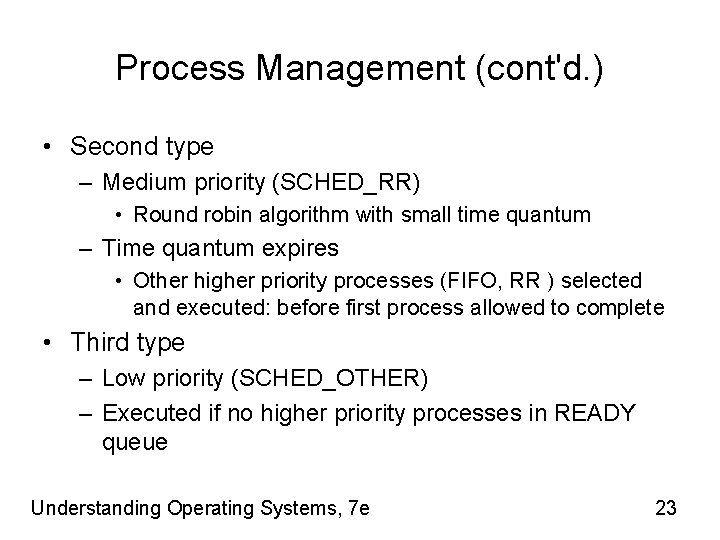 Process Management (cont'd. ) • Second type – Medium priority (SCHED_RR) • Round robin