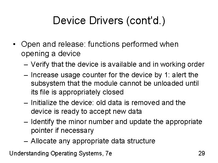 Device Drivers (cont'd. ) • Open and release: functions performed when opening a device