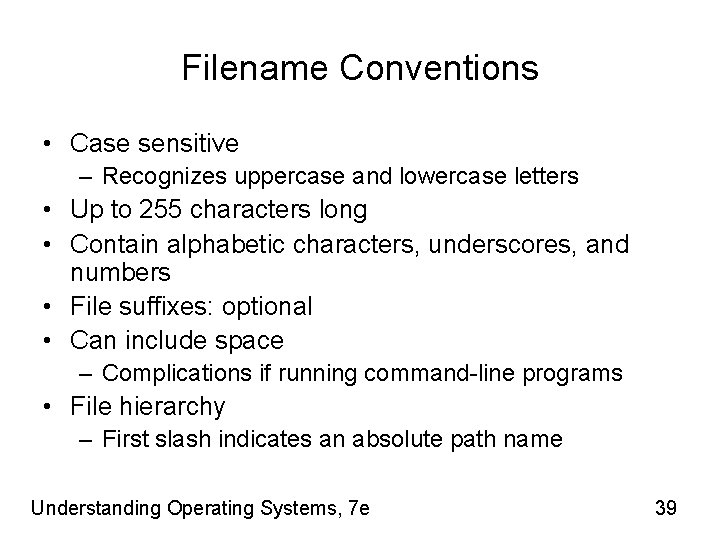 Filename Conventions • Case sensitive – Recognizes uppercase and lowercase letters • Up to