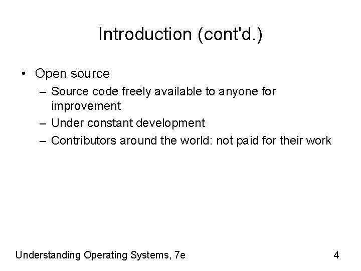 Introduction (cont'd. ) • Open source – Source code freely available to anyone for