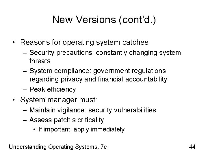 New Versions (cont'd. ) • Reasons for operating system patches – Security precautions: constantly