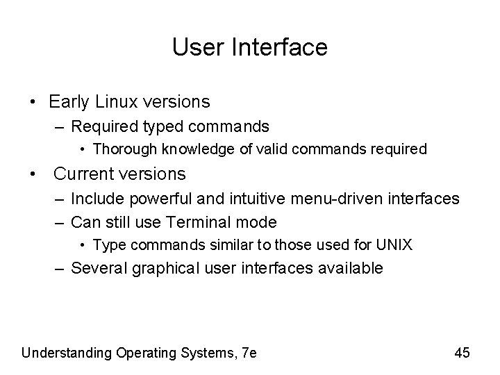 User Interface • Early Linux versions – Required typed commands • Thorough knowledge of