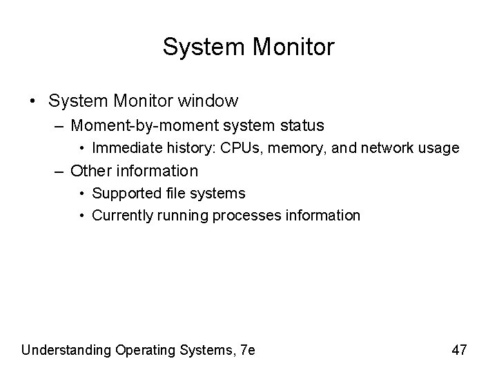 System Monitor • System Monitor window – Moment-by-moment system status • Immediate history: CPUs,