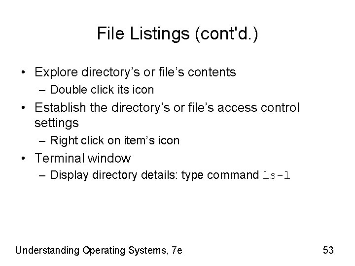File Listings (cont'd. ) • Explore directory’s or file’s contents – Double click its