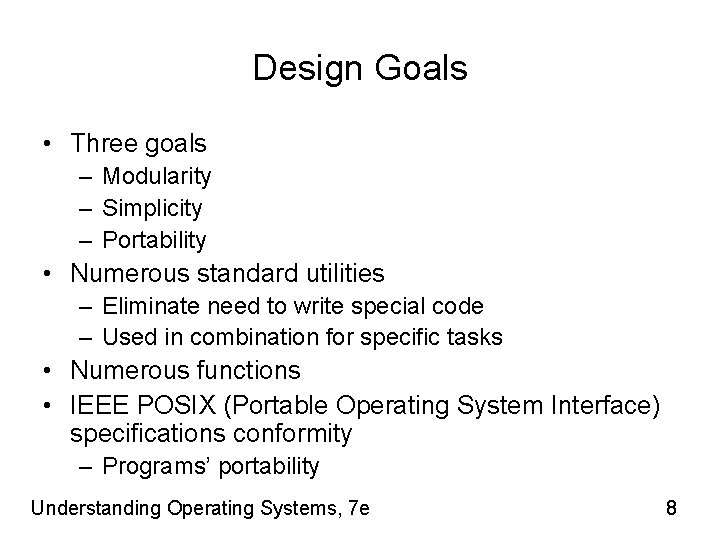 Design Goals • Three goals – Modularity – Simplicity – Portability • Numerous standard