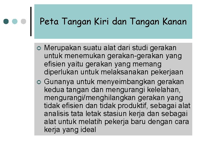 Peta Tangan Kiri dan Tangan Kanan ¢ ¢ Merupakan suatu alat dari studi gerakan Peta Tangan Kiri dan Tangan Kanan ¢ ¢ Merupakan suatu alat dari studi gerakan