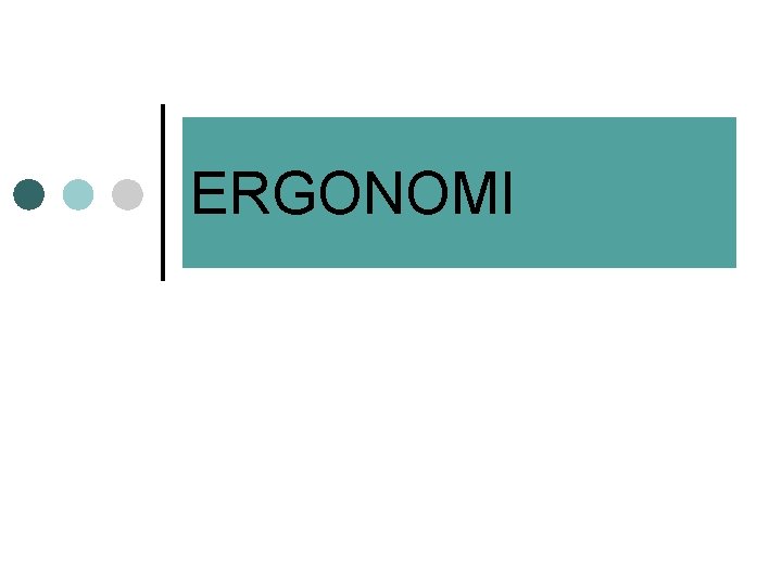 ERGONOMI ERGONOMI