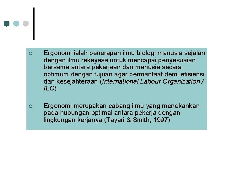 ¢ Ergonomi ialah penerapan ilmu biologi manusia sejalan dengan ilmu rekayasa untuk mencapai penyesuaian ¢ Ergonomi ialah penerapan ilmu biologi manusia sejalan dengan ilmu rekayasa untuk mencapai penyesuaian
