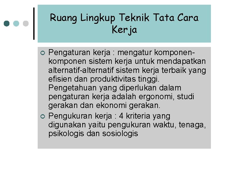 Ruang Lingkup Teknik Tata Cara Kerja ¢ ¢ Pengaturan kerja : mengatur komponen sistem Ruang Lingkup Teknik Tata Cara Kerja ¢ ¢ Pengaturan kerja : mengatur komponen sistem