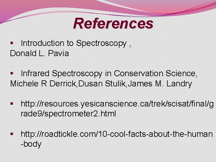 References § Introduction to Spectroscopy , Donald L. Pavia § Infrared Spectroscopy in References § Introduction to Spectroscopy , Donald L. Pavia § Infrared Spectroscopy in