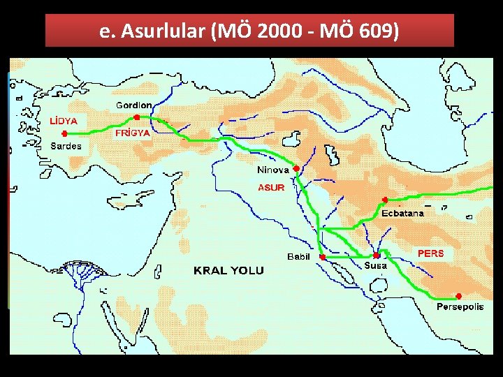 e. Asurlular (MÖ 2000 - MÖ 609) Başkentleri Asya kökenli Ninova kavimlerle olan Arabistan