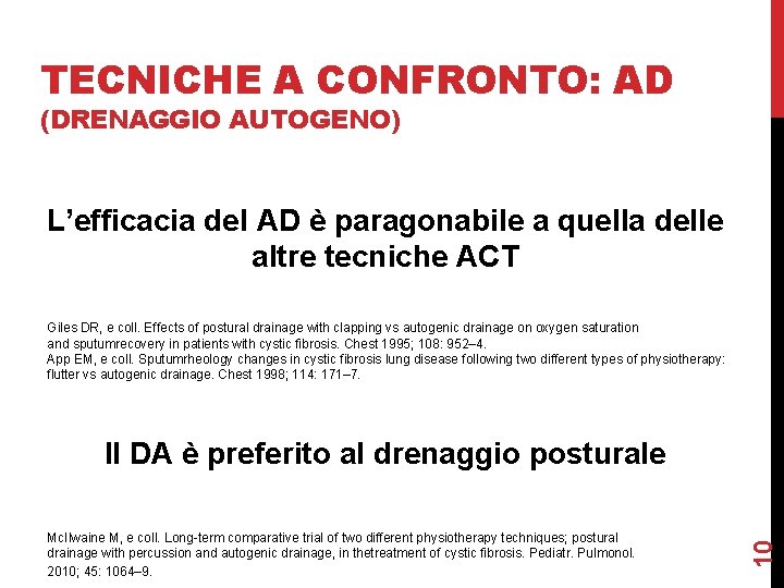 TECNICHE A CONFRONTO: AD (DRENAGGIO AUTOGENO) L’efficacia del AD è paragonabile a quella delle TECNICHE A CONFRONTO: AD (DRENAGGIO AUTOGENO) L’efficacia del AD è paragonabile a quella delle