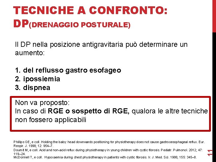 TECNICHE A CONFRONTO: DP(DRENAGGIO POSTURALE) Il DP nella posizione antigravitaria può determinare un aumento: TECNICHE A CONFRONTO: DP(DRENAGGIO POSTURALE) Il DP nella posizione antigravitaria può determinare un aumento: