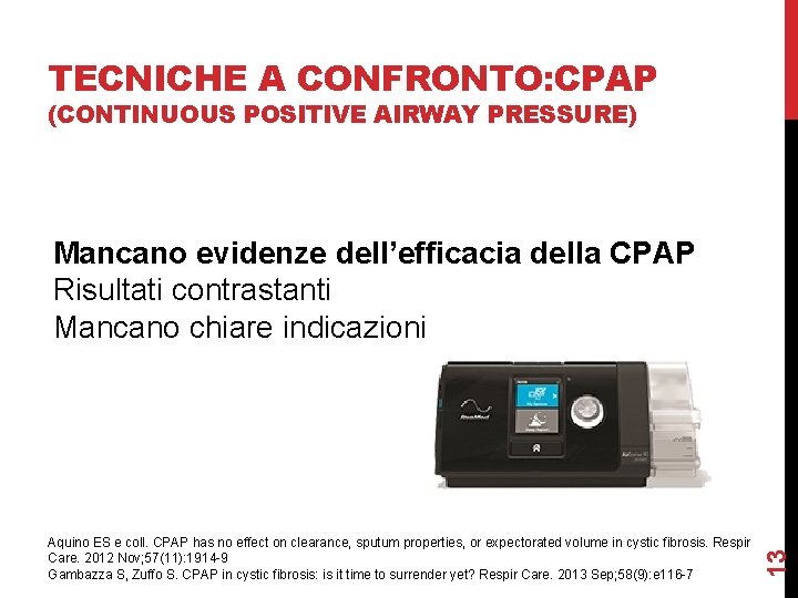 TECNICHE A CONFRONTO: CPAP (CONTINUOUS POSITIVE AIRWAY PRESSURE) Aquino ES e coll. CPAP has TECNICHE A CONFRONTO: CPAP (CONTINUOUS POSITIVE AIRWAY PRESSURE) Aquino ES e coll. CPAP has