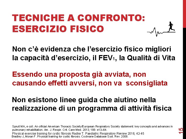 TECNICHE A CONFRONTO: ESERCIZIO FISICO Non c’è evidenza che l’esercizio fisico migliori la capacità TECNICHE A CONFRONTO: ESERCIZIO FISICO Non c’è evidenza che l’esercizio fisico migliori la capacità