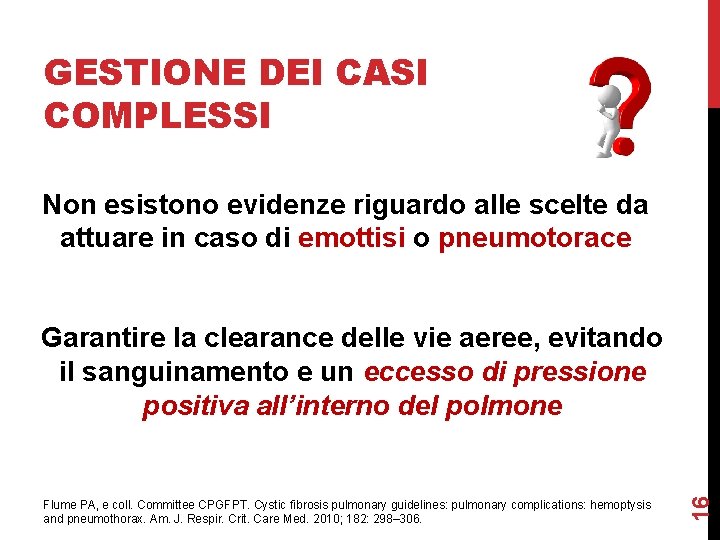 GESTIONE DEI CASI COMPLESSI Non esistono evidenze riguardo alle scelte da attuare in caso GESTIONE DEI CASI COMPLESSI Non esistono evidenze riguardo alle scelte da attuare in caso