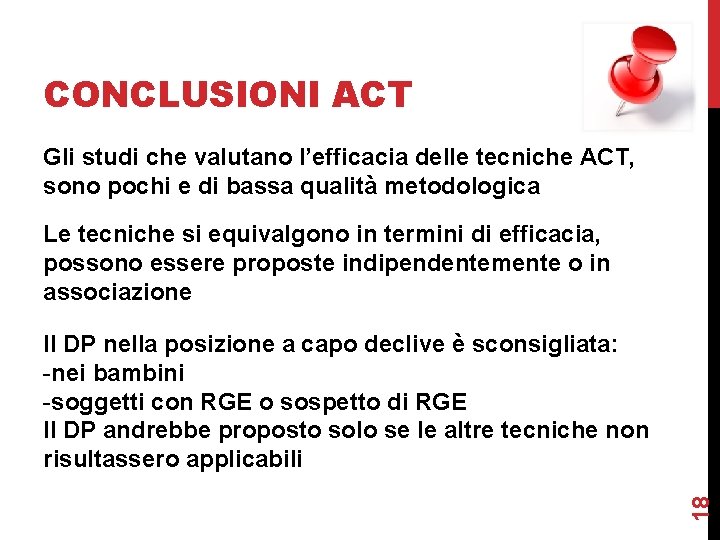 CONCLUSIONI ACT Gli studi che valutano l’efficacia delle tecniche ACT, sono pochi e di CONCLUSIONI ACT Gli studi che valutano l’efficacia delle tecniche ACT, sono pochi e di