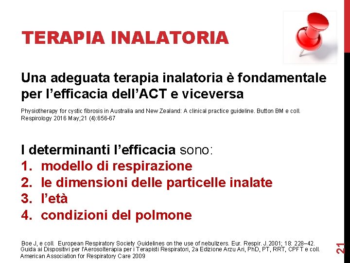 TERAPIA INALATORIA Una adeguata terapia inalatoria è fondamentale per l’efficacia dell’ACT e viceversa Physiotherapy TERAPIA INALATORIA Una adeguata terapia inalatoria è fondamentale per l’efficacia dell’ACT e viceversa Physiotherapy