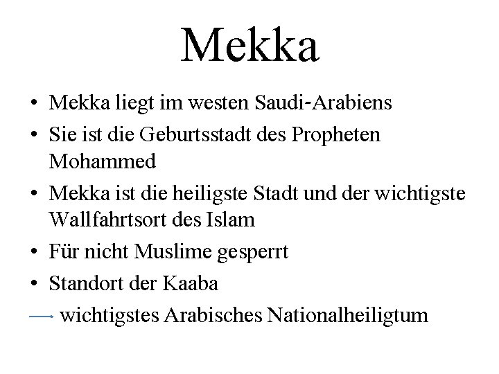 Mekka • Mekka liegt im westen Saudi-Arabiens • Sie ist die Geburtsstadt des Propheten