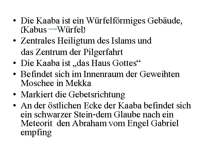  • Die Kaaba ist ein Würfelförmiges Gebäude, (Kabus Würfel) • Zentrales Heiligtum des