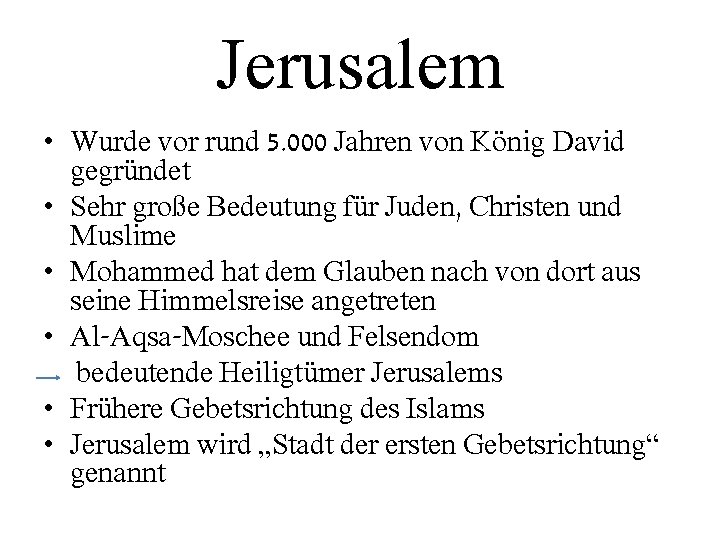 Jerusalem • Wurde vor rund 5. 000 Jahren von König David gegründet • Sehr