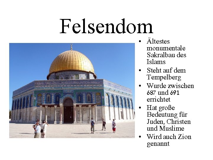 Felsendom • Ältestes monumentale Sakralbau des Islams • Steht auf dem Tempelberg • Wurde