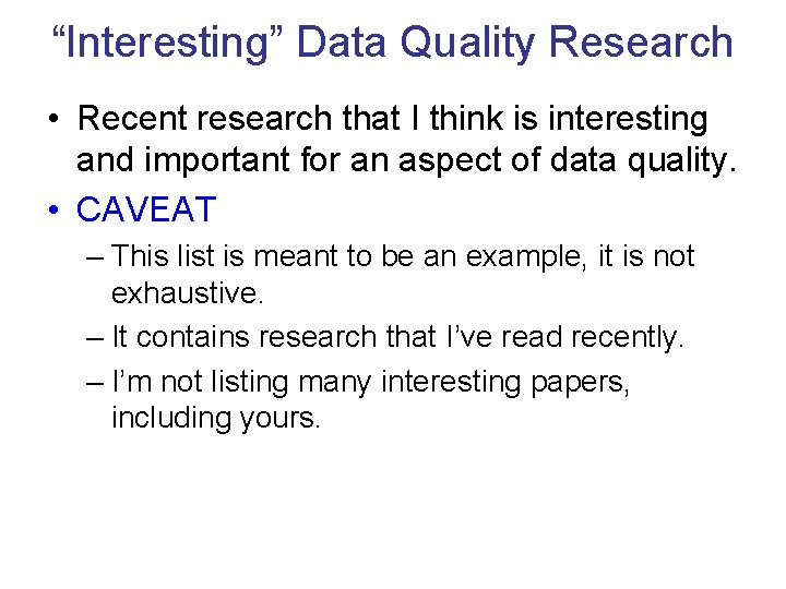 “Interesting” Data Quality Research • Recent research that I think is interesting and important