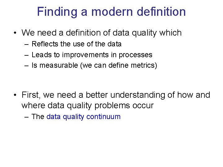 Finding a modern definition • We need a definition of data quality which –