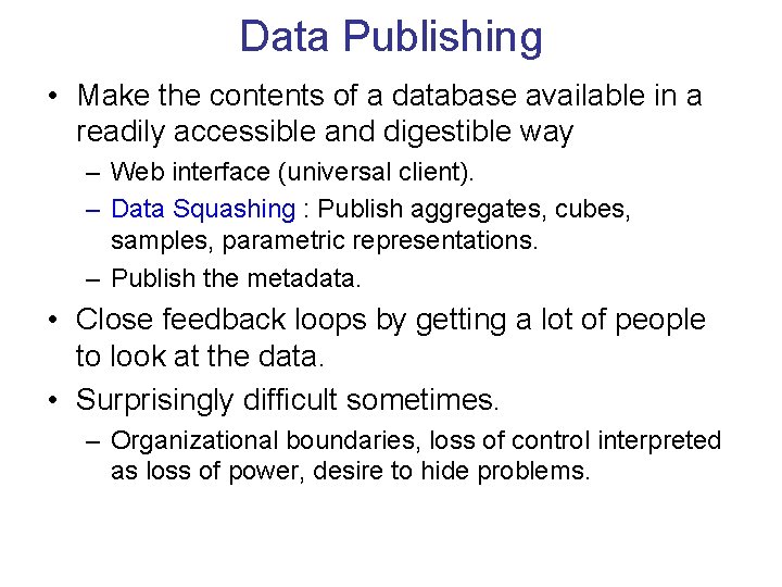Data Publishing • Make the contents of a database available in a readily accessible