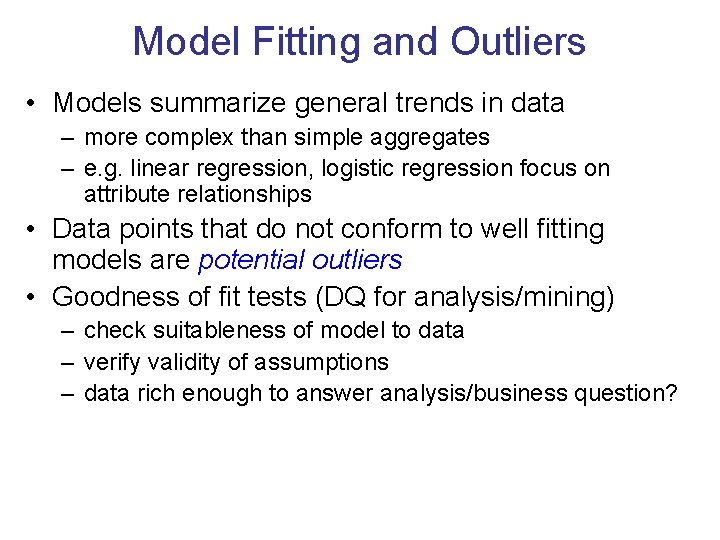 Model Fitting and Outliers • Models summarize general trends in data – more complex