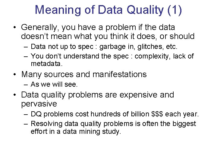 Meaning of Data Quality (1) • Generally, you have a problem if the data