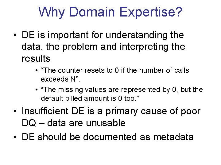 Why Domain Expertise? • DE is important for understanding the data, the problem and