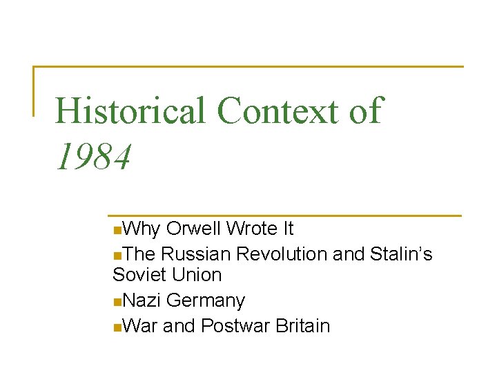 Historical Context of 1984 n. Why Orwell Wrote It n. The Russian Revolution and Historical Context of 1984 n. Why Orwell Wrote It n. The Russian Revolution and