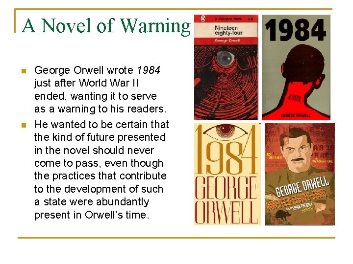 A Novel of Warning n n George Orwell wrote 1984 just after World War A Novel of Warning n n George Orwell wrote 1984 just after World War