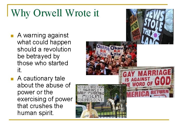 Why Orwell Wrote it n n A warning against what could happen should a Why Orwell Wrote it n n A warning against what could happen should a
