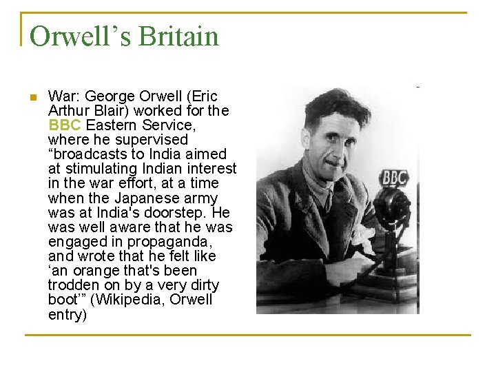 Orwell’s Britain n War: George Orwell (Eric Arthur Blair) worked for the BBC Eastern Orwell’s Britain n War: George Orwell (Eric Arthur Blair) worked for the BBC Eastern