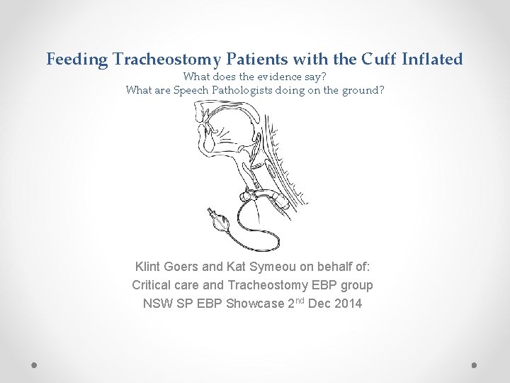 Feeding Tracheostomy Patients with the Cuff Inflated What does the evidence say? What are