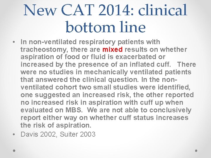 New CAT 2014: clinical bottom line • In non-ventilated respiratory patients with tracheostomy, there