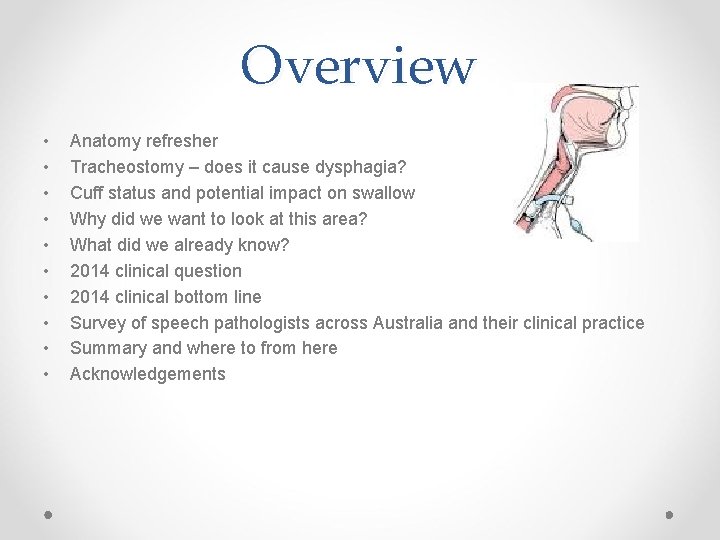 Overview • • • Anatomy refresher Tracheostomy – does it cause dysphagia? Cuff status