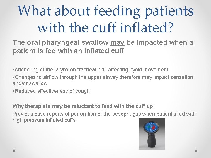 What about feeding patients with the cuff inflated? The oral pharyngeal swallow may be