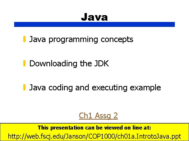 Java ▮ Java programming concepts ▮ Downloading the JDK ▮ Java coding and executing