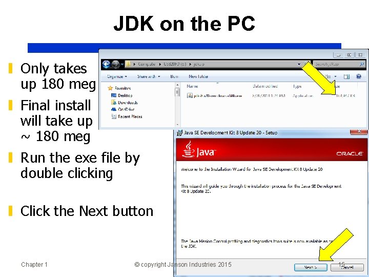 JDK on the PC ▮ Only takes up 180 meg ▮ Final install will