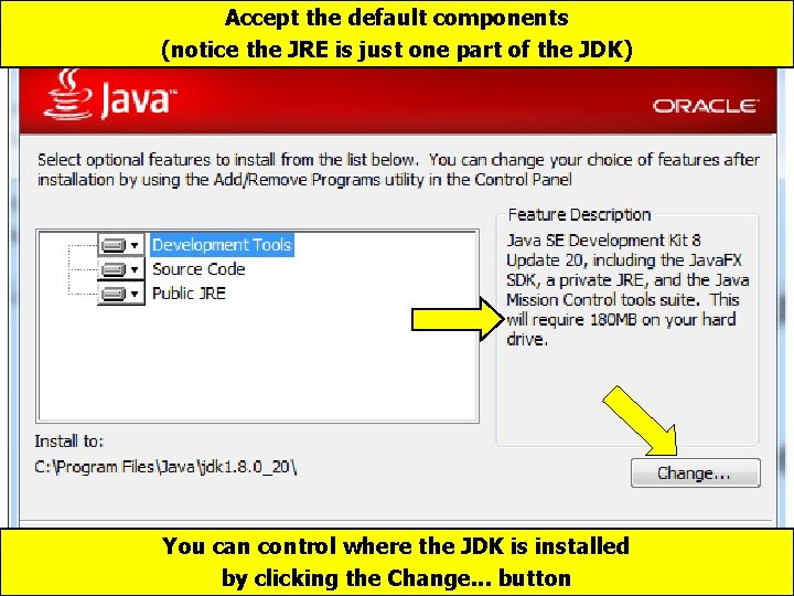 Accept the default components (notice the JRE is just one part of the JDK)