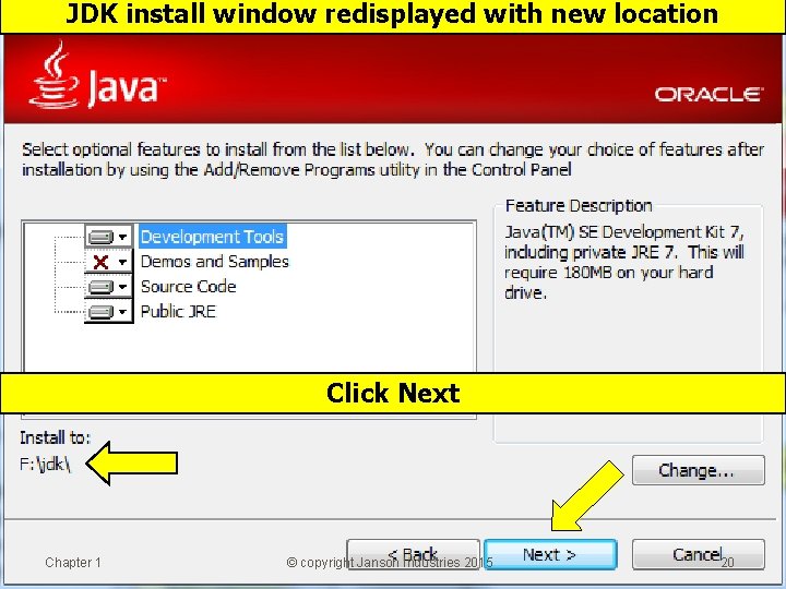 JDK install window redisplayed with new location Click Next Chapter 1 © copyright Janson