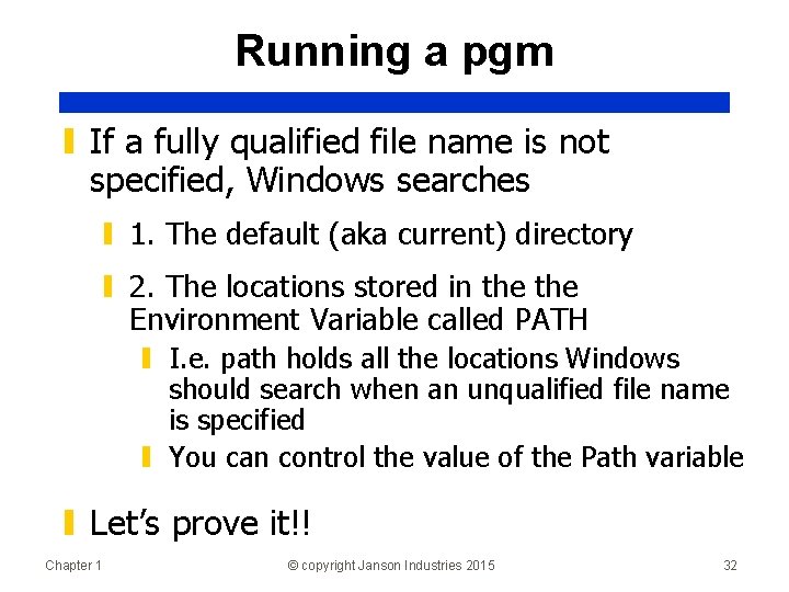 Running a pgm ▮ If a fully qualified file name is not specified, Windows
