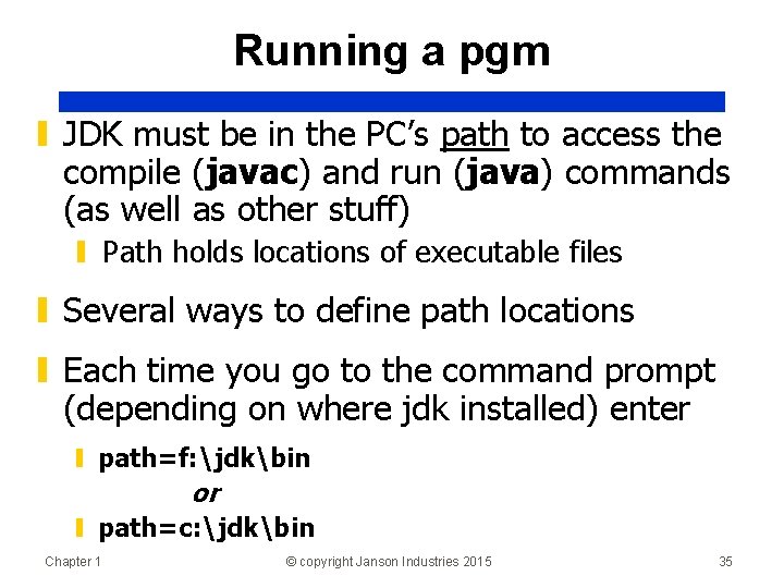 Running a pgm ▮ JDK must be in the PC’s path to access the
