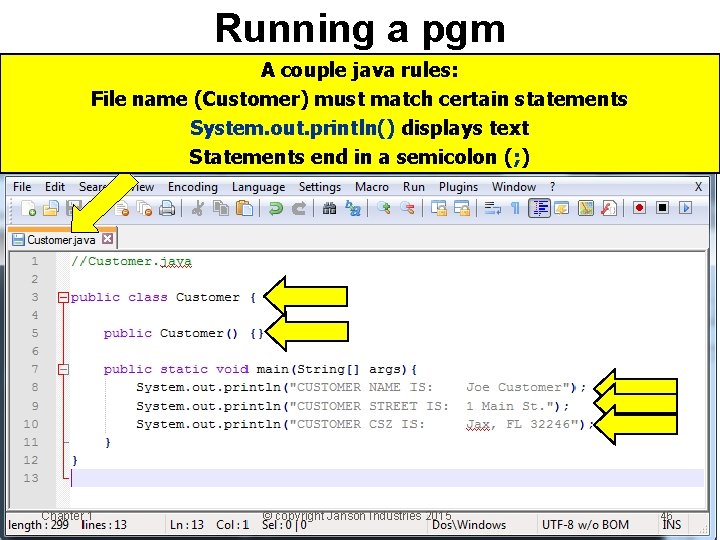 Running a pgm A couple java rules: File name (Customer) must match certain statements