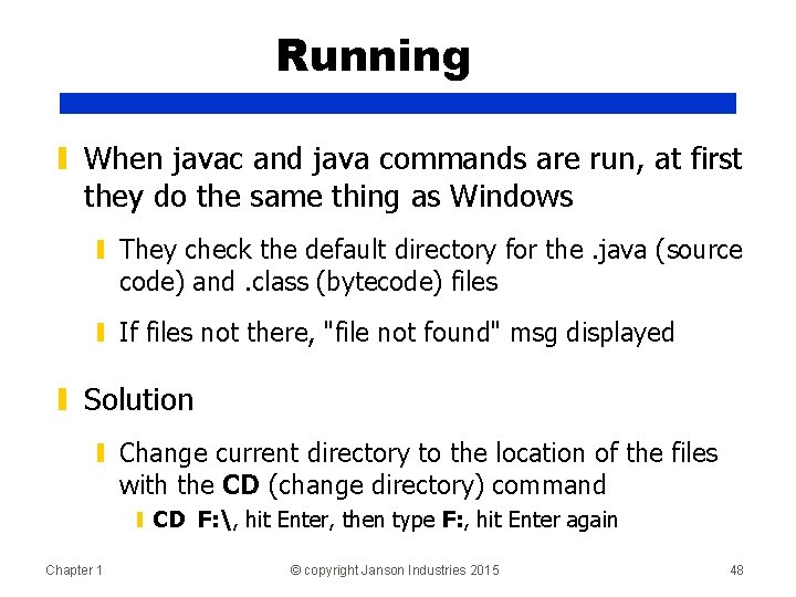 Running ▮ When javac and java commands are run, at first they do the