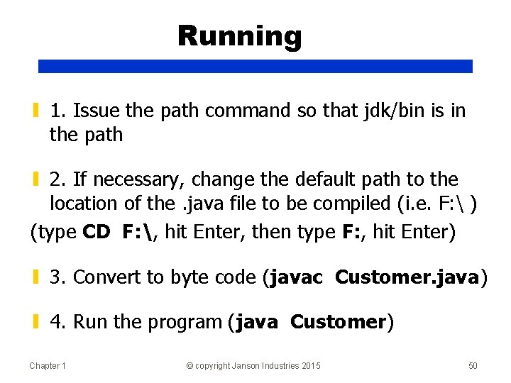 Running ▮ 1. Issue the path command so that jdk/bin is in the path