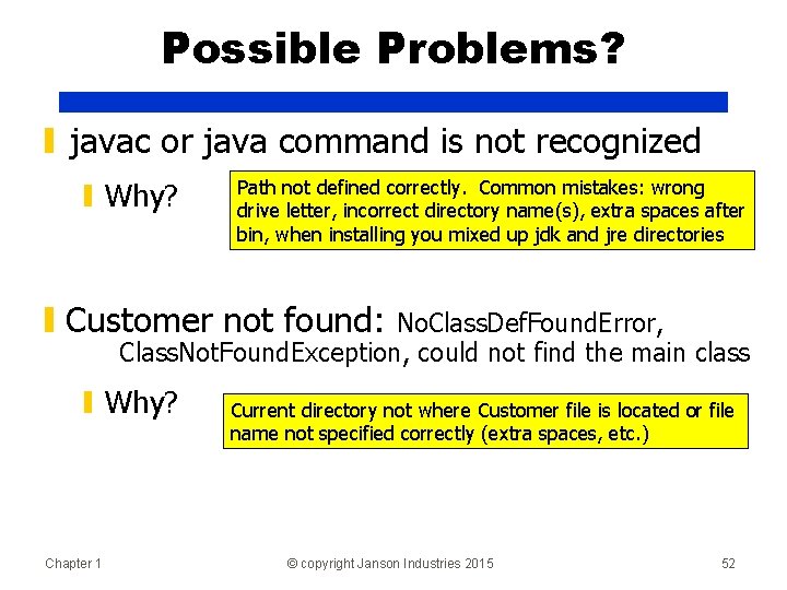Possible Problems? ▮ javac or java command is not recognized ▮ Why? Path not